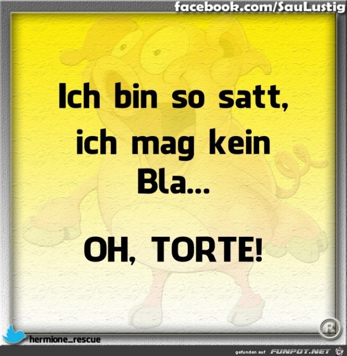  Ich bin soooo satt