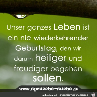 unser-ganzes-leben-ist-ein-nie-wiederkehrender-gebu unser-ganzes-leben-ist-ein-nie-wiederkehrender-gebu