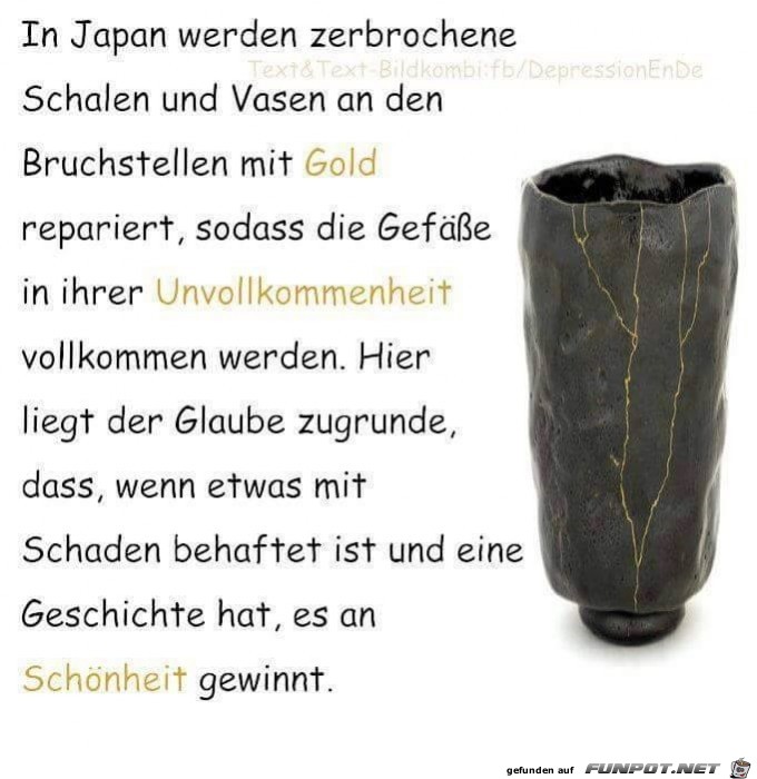 In Japan werden zerbrochene Schalen...