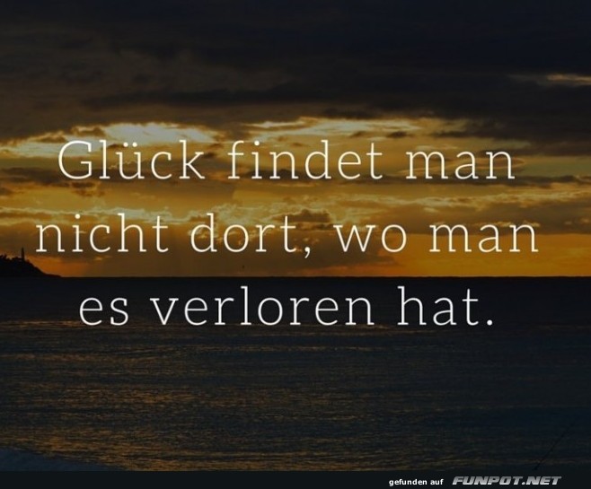 Glueck findet man..