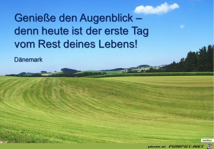 Geniesse den Augenblick Geniesse den Augenblick