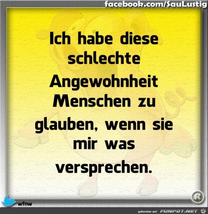 Ich glaube was man mir verspricht Ich glaube was man mir verspricht