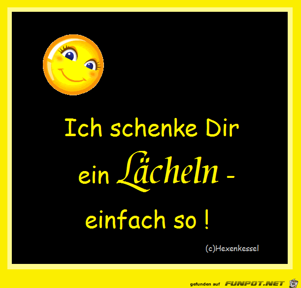 Ich schenk dir ein Laecheln Ich schenk dir ein Laecheln