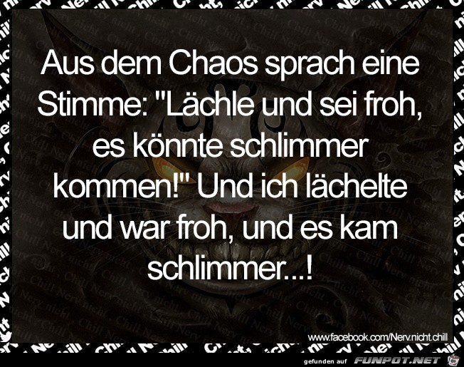 Aus dem Chaos sprach eine Stimme... Aus dem Chaos sprach eine Stimme...