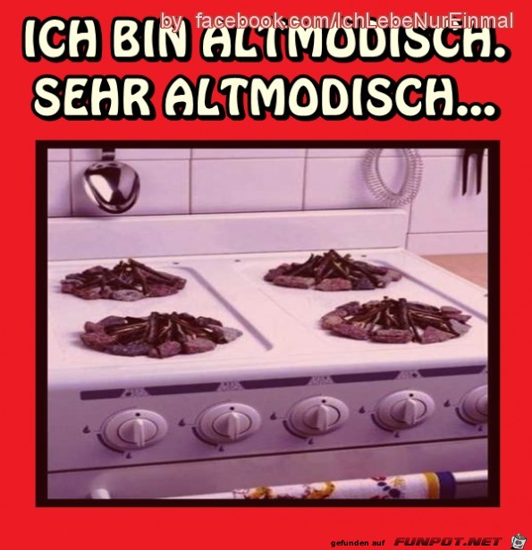 Ich bin Altmodisch