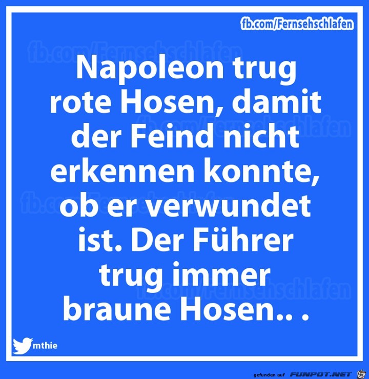 Narpoleon trug rote Hosen