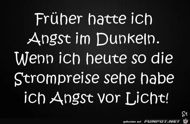 Früher hatte ich Angst im Dunkeln... Früher hatte ich Angst im Dunkeln...