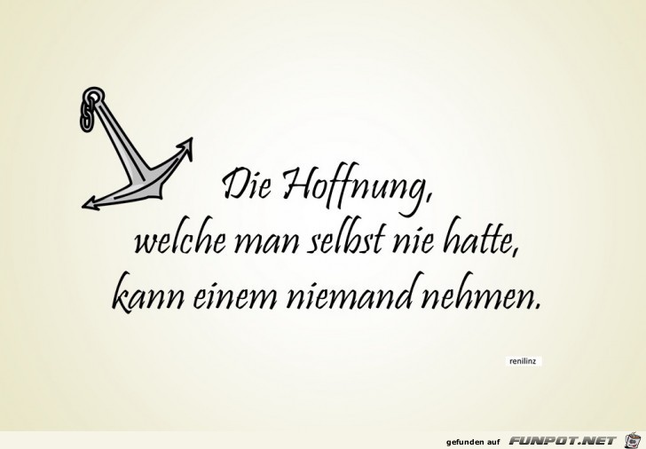 Die Hoffnung welche man selbst nie hatte Die Hoffnung welche man selbst nie hatte
