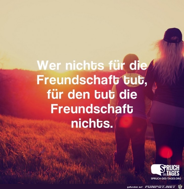 wer nichts fuer die Freundschaft tut