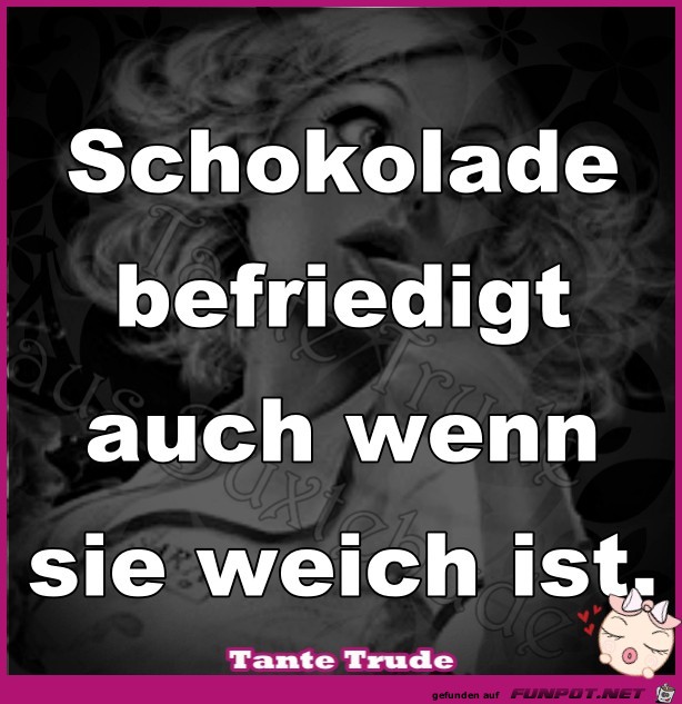 Schokolade befriedigt Schokolade befriedigt