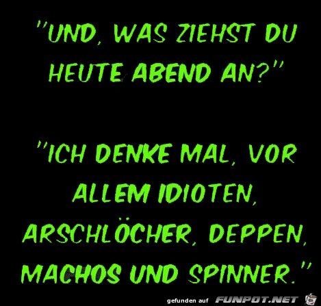 was ziehst du heute Abend an was ziehst du heute Abend an