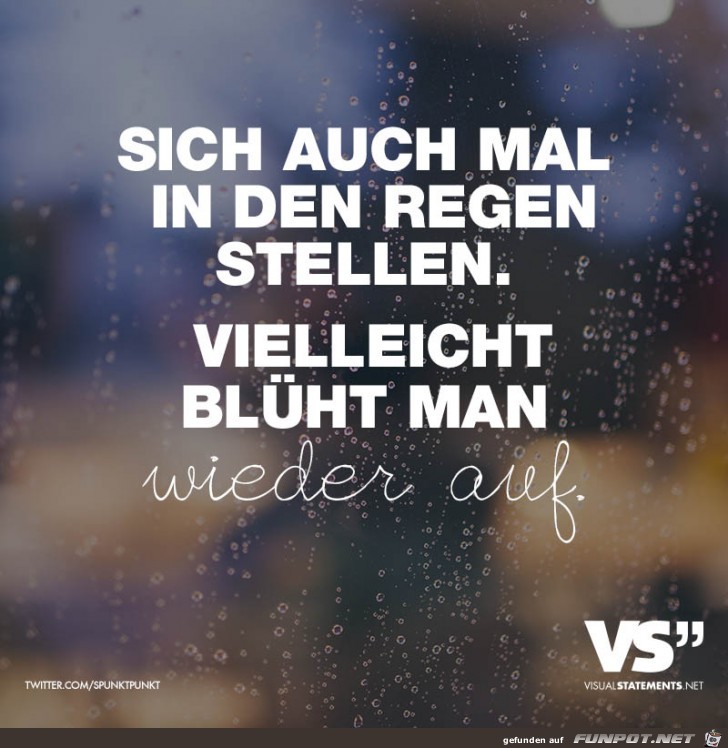 sich auch mal in den regen stellen