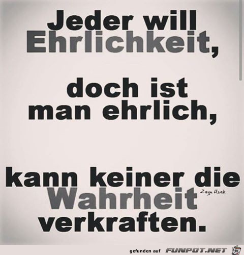 Jeder will Ehrlichkeit