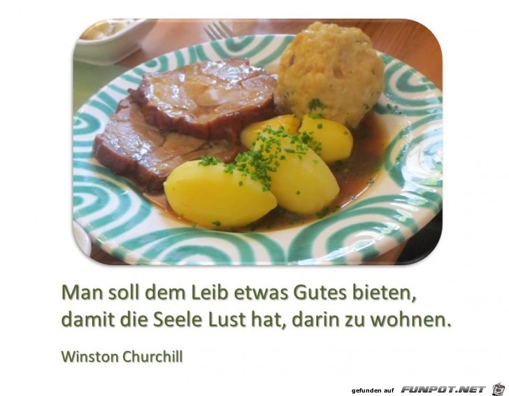 man soll dem Leib etwas Gutes bieten...