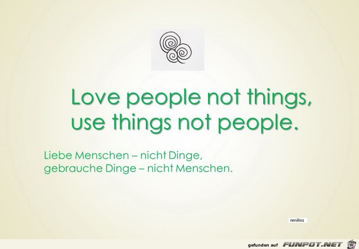 Liebe Menschen - nicht Dinge
