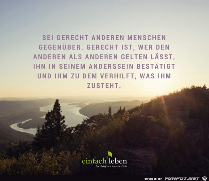 Sei gerecht anderen Menschen gegenüber... Sei gerecht anderen Menschen gegenüber...