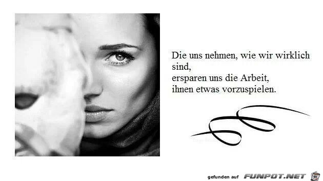 Die uns nehmen, wie wir... Die uns nehmen, wie wir...