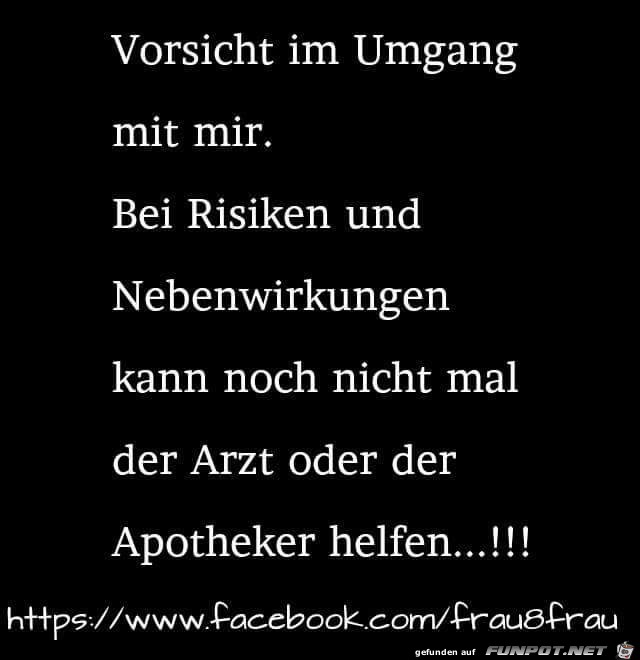 Vorsicht im Umgang vor mir Vorsicht im Umgang vor mir