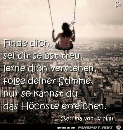 Finde Dich, sei Dir selbst treu...