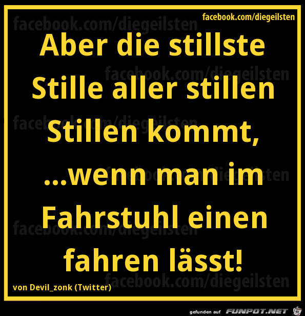 diegeilsten Stille diegeilsten Stille