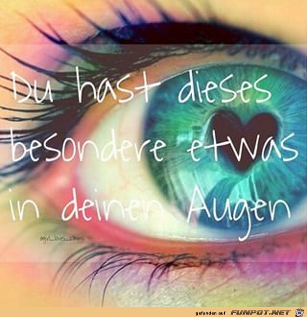 Du hast dieses Besondere in deinen Augen Du hast dieses Besondere in deinen Augen