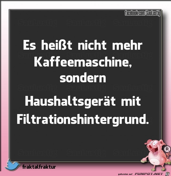Es heisst nicht mehr Kaffeemaschine Es heisst nicht mehr Kaffeemaschine