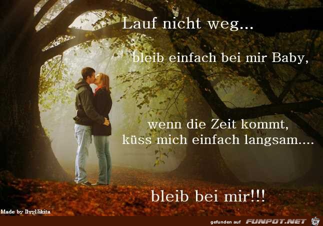 Lauf nicht weg bleib einfach bei mir Lauf nicht weg bleib einfach bei mir