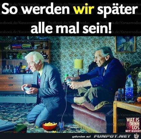 So werden wir spaeter So werden wir spaeter