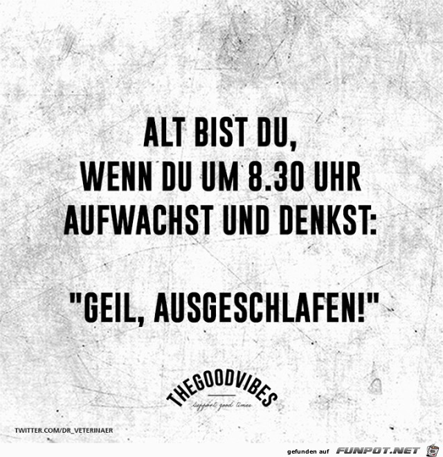 alt bist du