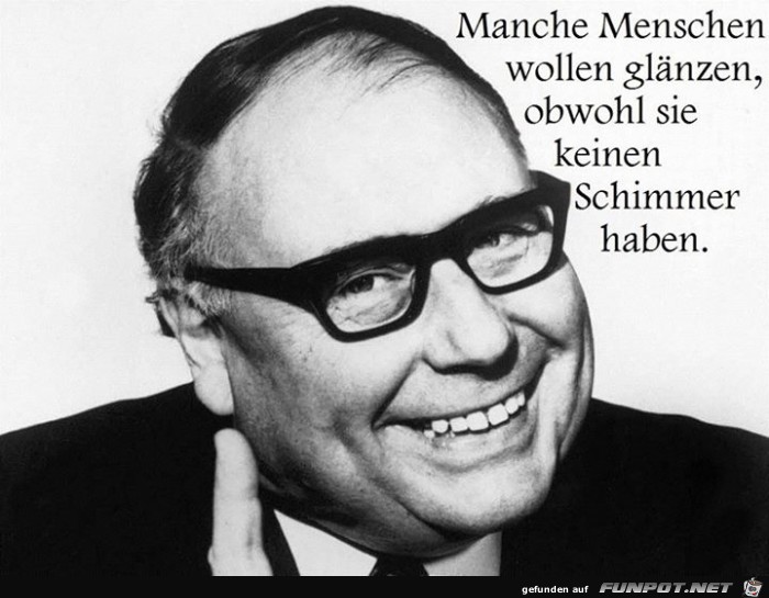 Manche Menschen wollen glaenzen... Manche Menschen wollen glaenzen...