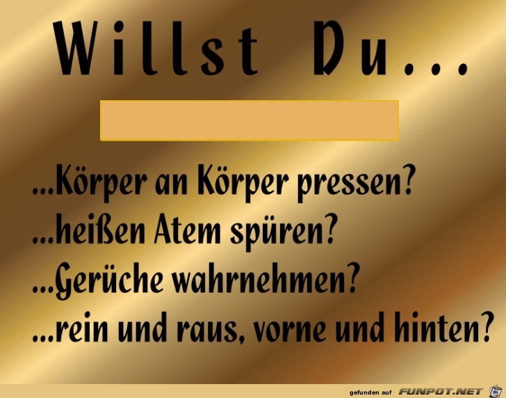 Willst Du...