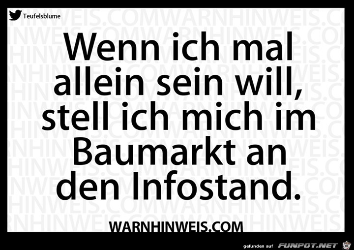 Wenn ich mal alleine sein will... Wenn ich mal alleine sein will...