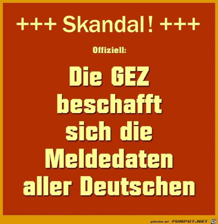 Skandal: GEZ Skandal: GEZ