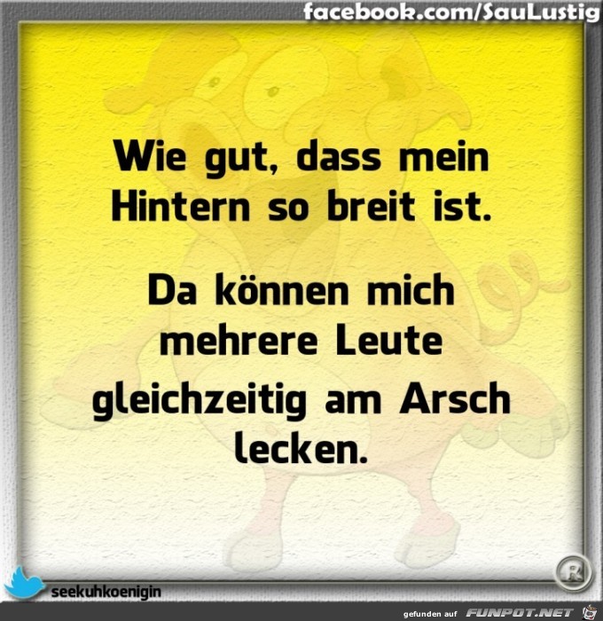 Mein Hintern ist echt breit Mein Hintern ist echt breit