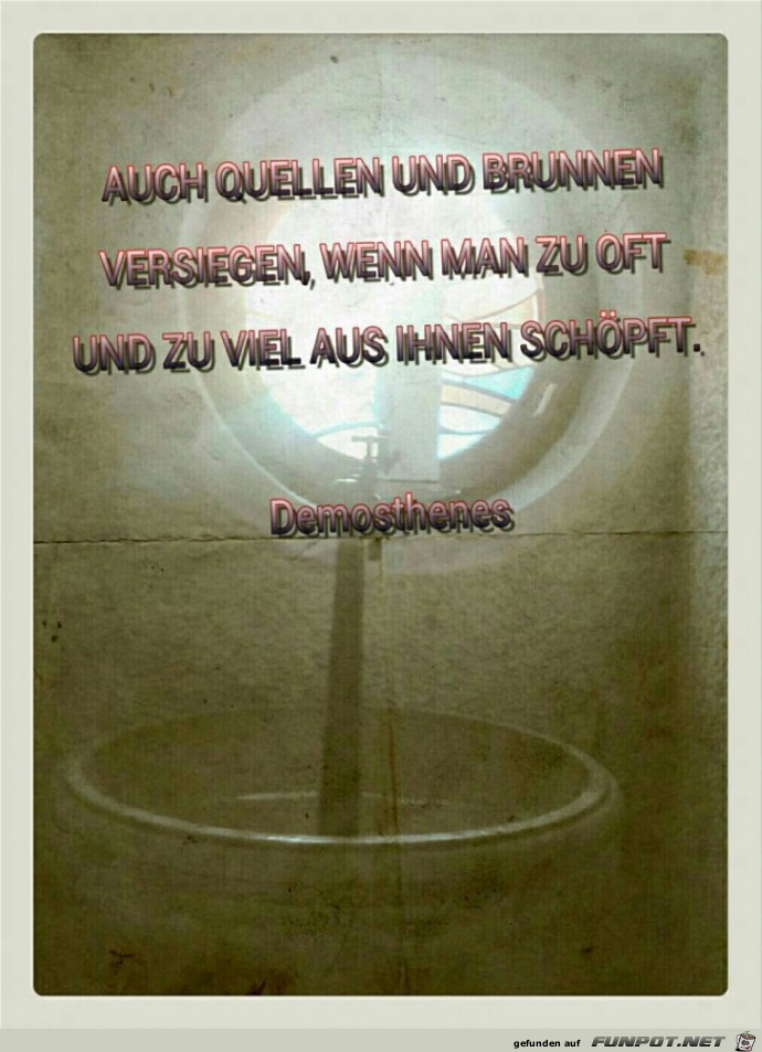 auch Quellen und Brunnen versiegen... auch Quellen und Brunnen versiegen...