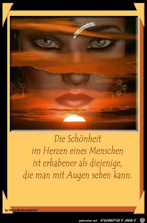 Die Schönheit im Herzen eines Menschen... Die Schönheit im Herzen eines Menschen...