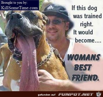 Dog is Womans best Friend