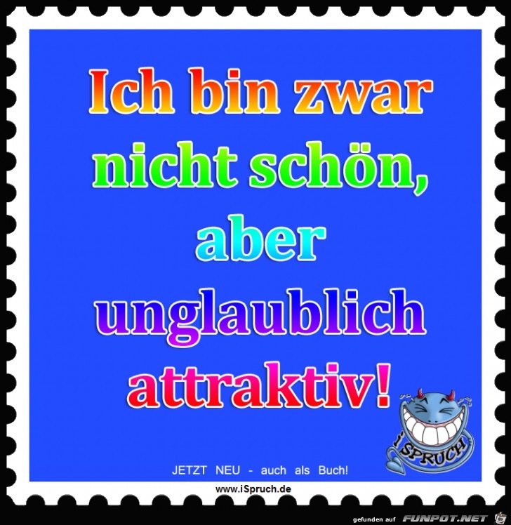 ich bin zwar nicht schn aber unglaublich attraktiv sprcheges ich bin zwar nicht schn aber unglaublich attraktiv sprcheges