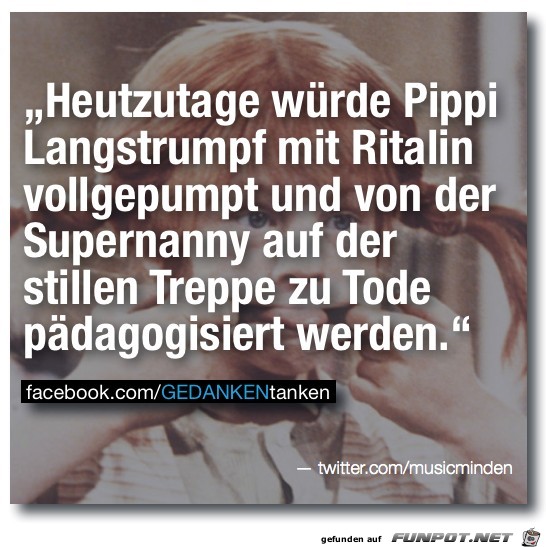 heutzutage wrde Pippi Langstrumpf
