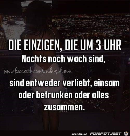die einzigen, die um 3 Uhr... die einzigen, die um 3 Uhr...