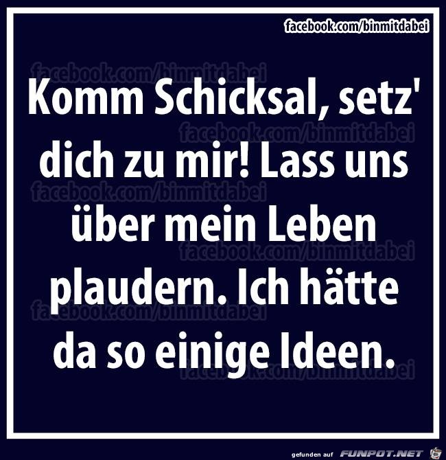 komm Schicksal komm Schicksal