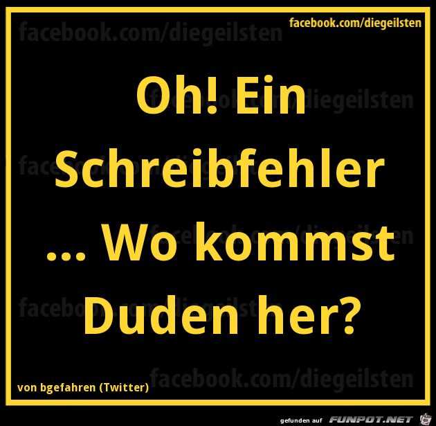 diegeilsten Schreibfehler diegeilsten Schreibfehler