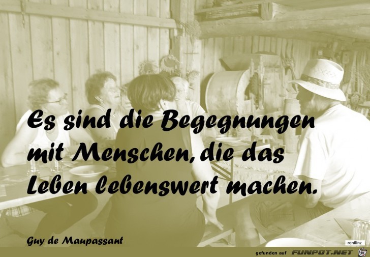 Es sind die Begegnungen mit Menschen Es sind die Begegnungen mit Menschen