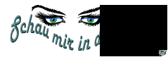 schau mir in die augen schau mir in die augen