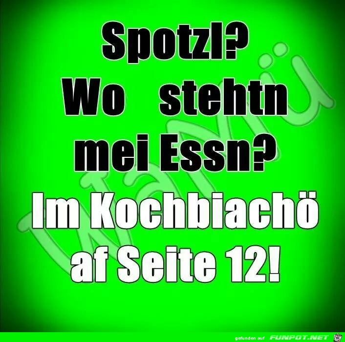 Schatz wo steht mein Essen - Spotzl