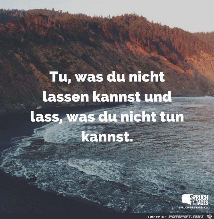 Tu was du nicht lassen kannst Tu was du nicht lassen kannst