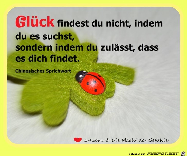 Glck findest Du nicht...