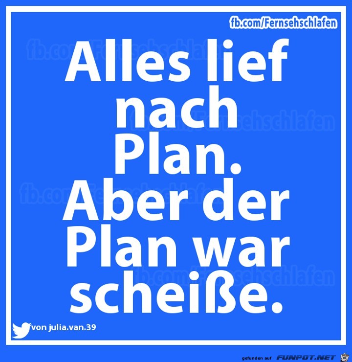 alles lief nach Plan alles lief nach Plan