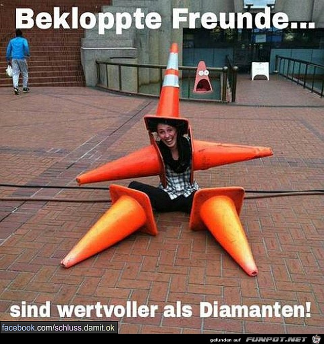 Bekloppte Freund sind wertvoller... Bekloppte Freund sind wertvoller...