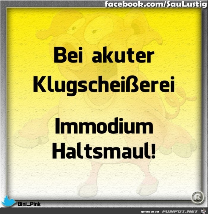 Bei akuter Klugscheisserei Bei akuter Klugscheisserei